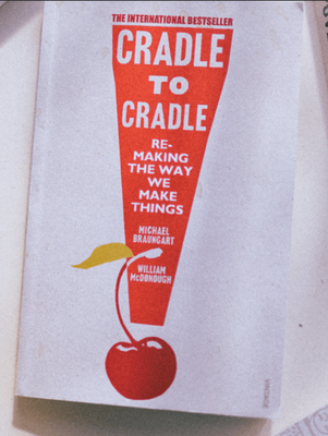 Cradle to Cradle - remaking the way we make things
