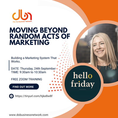 Moving Beyond Random Acts of Marketing: Building a Marketing System That Works