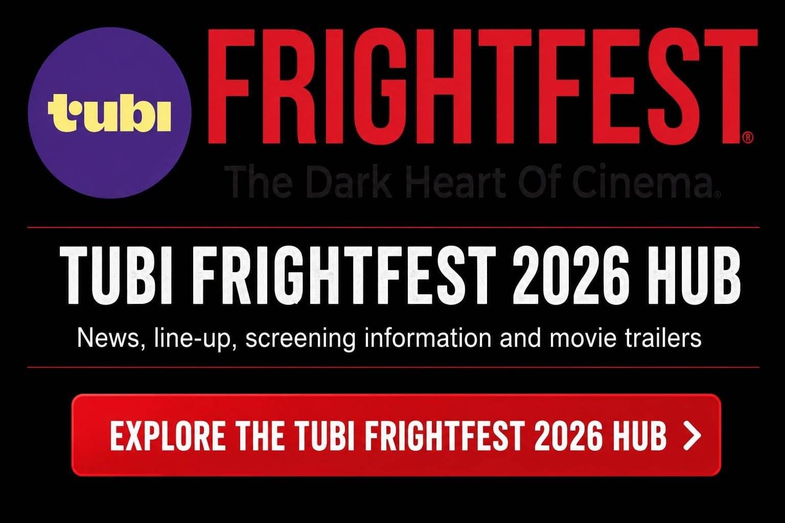 Tubi FrightFest 2026 hub for news, line-up, screening information and movie trailers