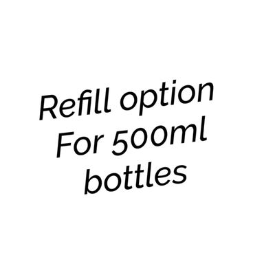 Refill option 500ml bottles